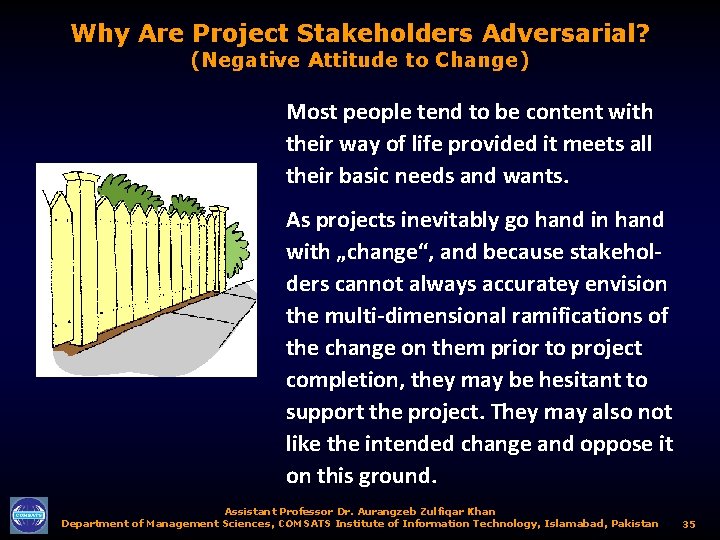 Why Are Project Stakeholders Adversarial? (Negative Attitude to Change) Most people tend to be