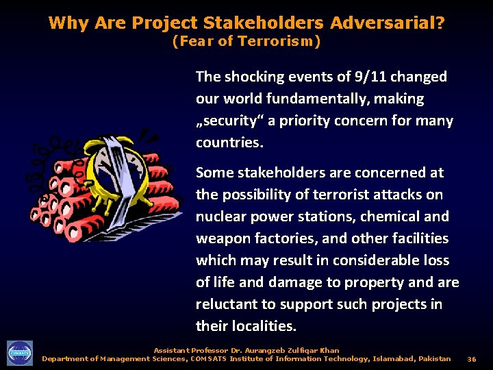 Why Are Project Stakeholders Adversarial? (Fear of Terrorism) The shocking events of 9/11 changed