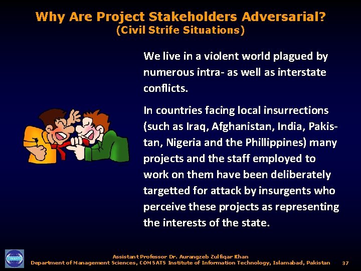 Why Are Project Stakeholders Adversarial? (Civil Strife Situations) We live in a violent world