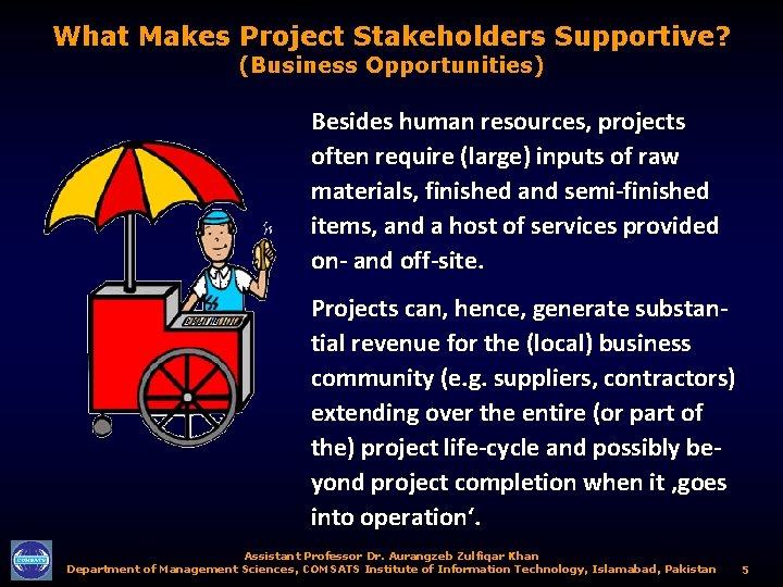 What Makes Project Stakeholders Supportive? (Business Opportunities) Besides human resources, projects often require (large)