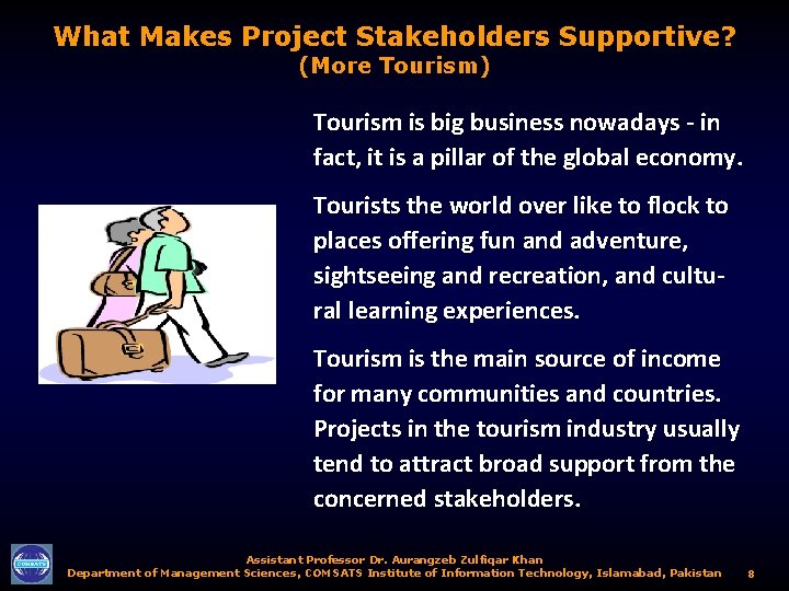 What Makes Project Stakeholders Supportive? (More Tourism) Tourism is big business nowadays - in