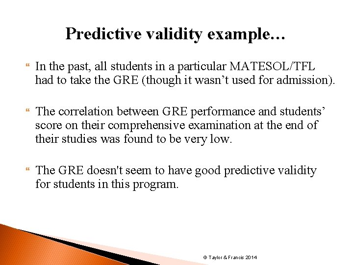 Predictive validity example… In the past, all students in a particular MATESOL/TFL had to