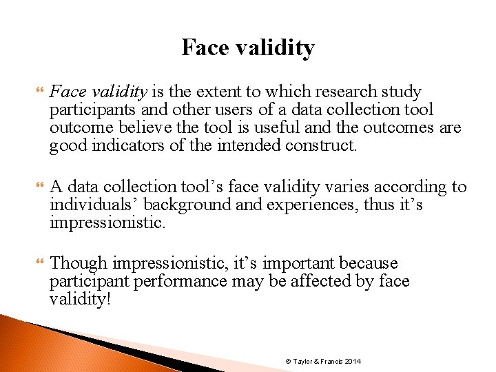 Face validity is the extent to which research study participants and other users of