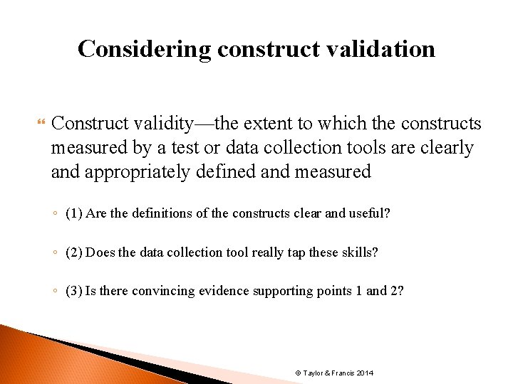 Considering construct validation Construct validity—the extent to which the constructs measured by a test