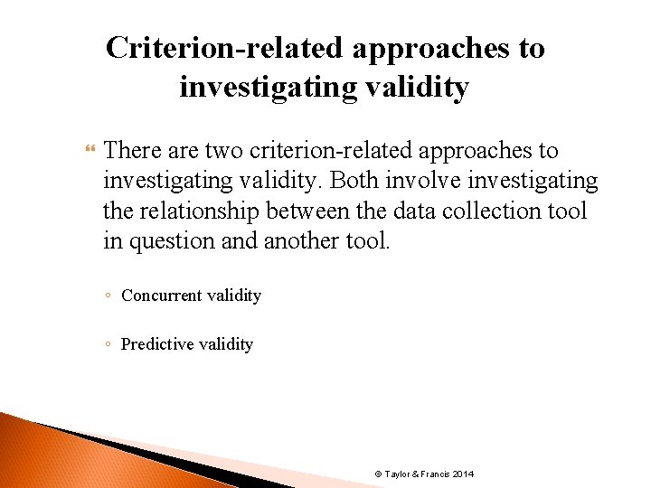 Criterion-related approaches to investigating validity There are two criterion-related approaches to investigating validity. Both