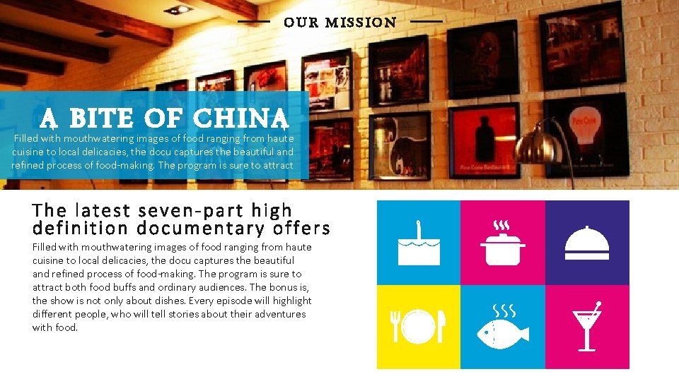 OUR MISSION A BITE OF CHINA Filled with mouthwatering images of food ranging from