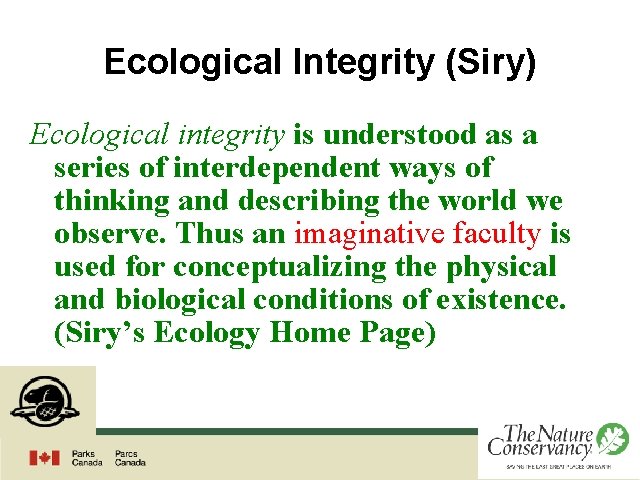 Ecological Integrity (Siry) Ecological integrity is understood as a series of interdependent ways of