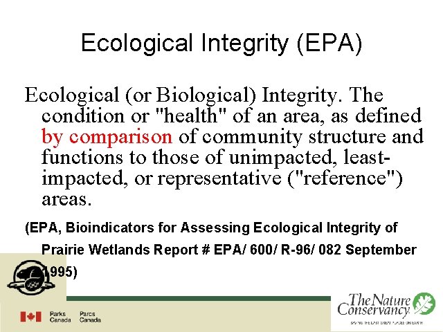 Ecological Integrity (EPA) Ecological (or Biological) Integrity. The condition or "health" of an area,
