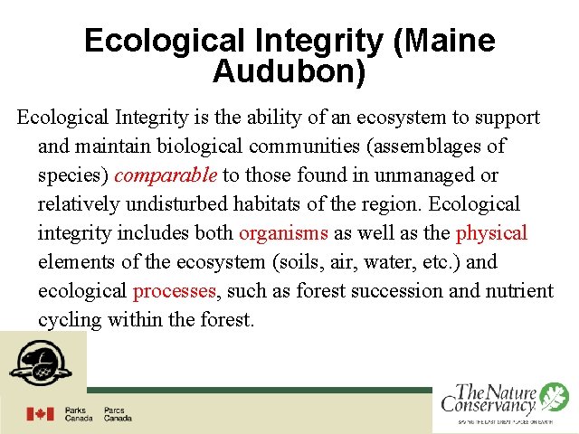 Ecological Integrity (Maine Audubon) Ecological Integrity is the ability of an ecosystem to support
