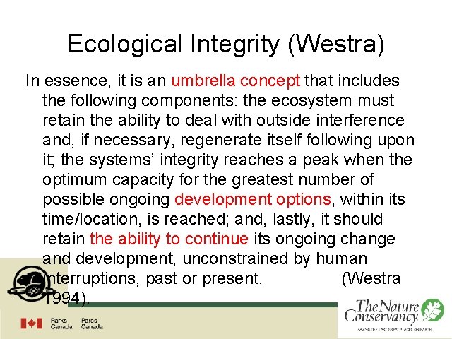 Ecological Integrity (Westra) In essence, it is an umbrella concept that includes the following