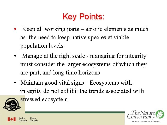 Key Points: • Keep all working parts – abiotic elements as much as the