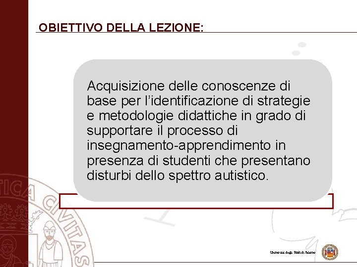 OBIETTIVO DELLA LEZIONE: Acquisizione delle conoscenze di base per l’identificazione di strategie e metodologie