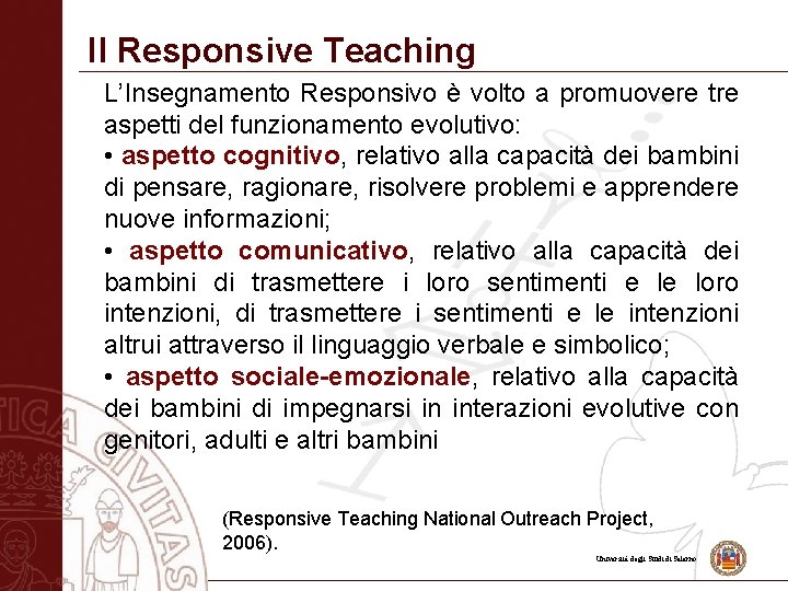 Il Responsive Teaching L’Insegnamento Responsivo è volto a promuovere tre aspetti del funzionamento evolutivo: