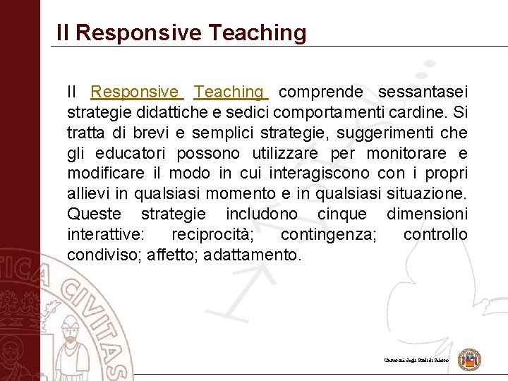 Il Responsive Teaching comprende sessantasei strategie didattiche e sedici comportamenti cardine. Si tratta di