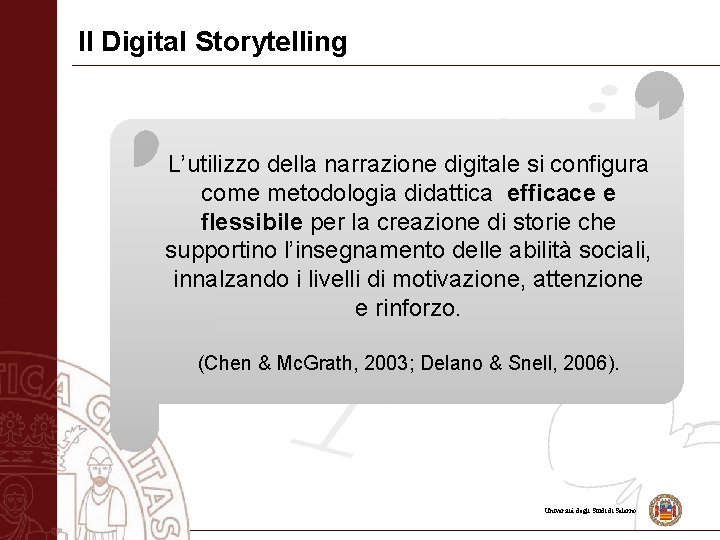 Il Digital Storytelling L’utilizzo della narrazione digitale si configura come metodologia didattica efficace e