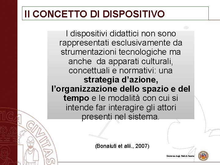 Il CONCETTO DI DISPOSITIVO I dispositivi didattici non sono rappresentati esclusivamente da strumentazioni tecnologiche