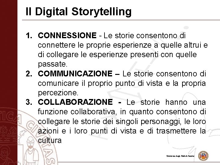 Il Digital Storytelling 1. CONNESSIONE - Le storie consentono di connettere le proprie esperienze