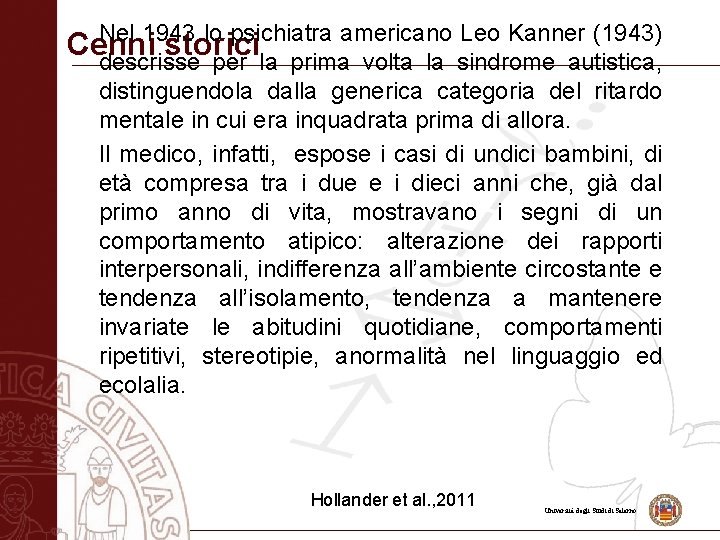 Nel 1943 lo psichiatra americano Leo Kanner (1943) Cenni storici descrisse per la prima
