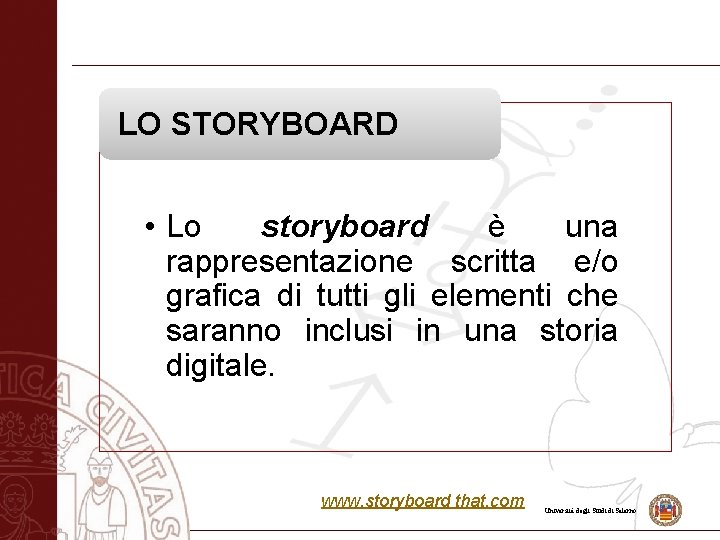 LO STORYBOARD • Lo storyboard è una rappresentazione scritta e/o grafica di tutti gli