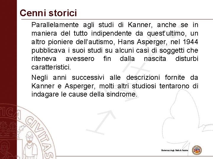 Cenni storici Parallelamente agli studi di Kanner, anche se in maniera del tutto indipendente