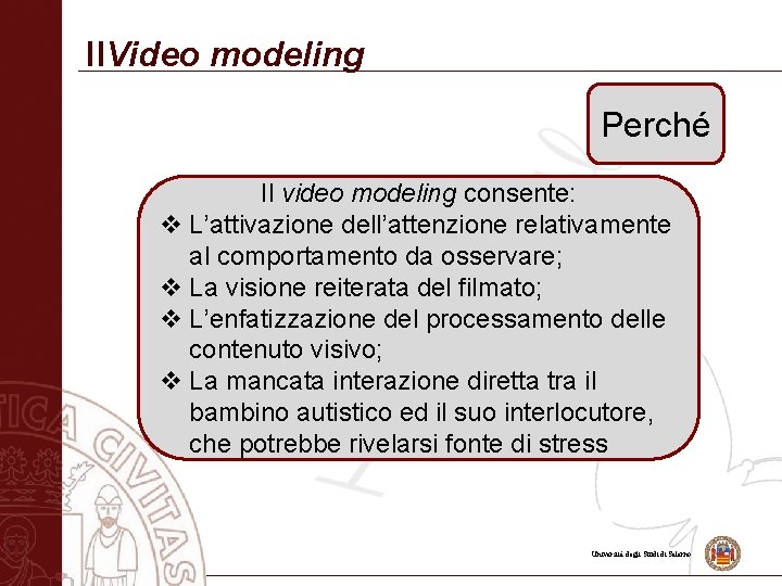 Il. Video modeling Perché Il video modeling consente: v L’attivazione dell’attenzione relativamente al comportamento