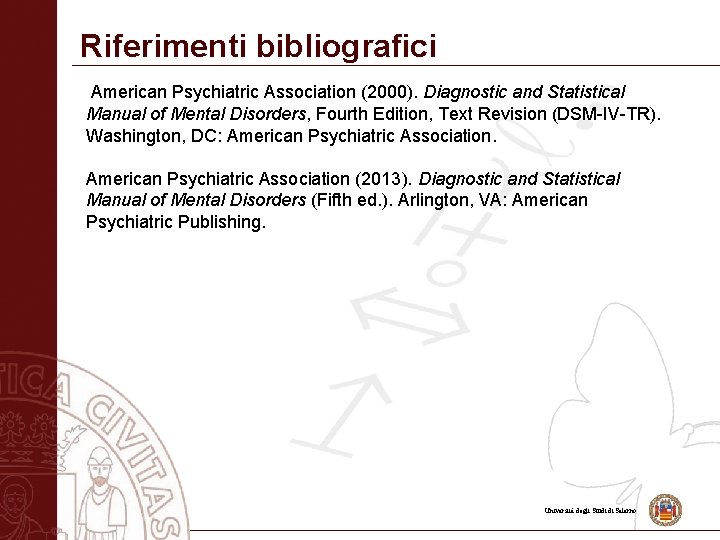 Riferimenti bibliografici American Psychiatric Association (2000). Diagnostic and Statistical Manual of Mental Disorders, Fourth