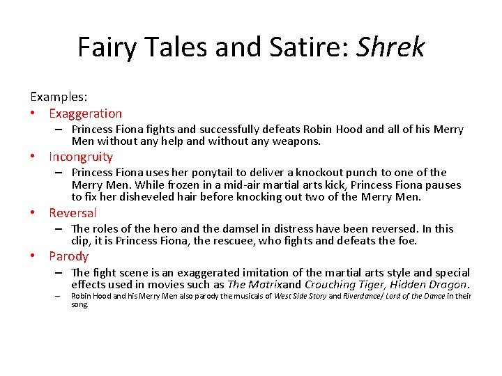 Fairy Tales and Satire: Shrek Examples: • Exaggeration – Princess Fiona fights and successfully