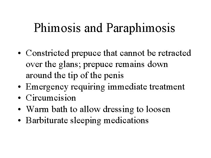Phimosis and Paraphimosis • Constricted prepuce that cannot be retracted over the glans; prepuce Phimosis and Paraphimosis • Constricted prepuce that cannot be retracted over the glans; prepuce