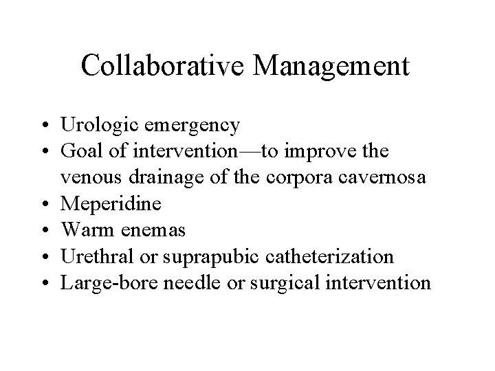 Collaborative Management • Urologic emergency • Goal of intervention—to improve the venous drainage of Collaborative Management • Urologic emergency • Goal of intervention—to improve the venous drainage of