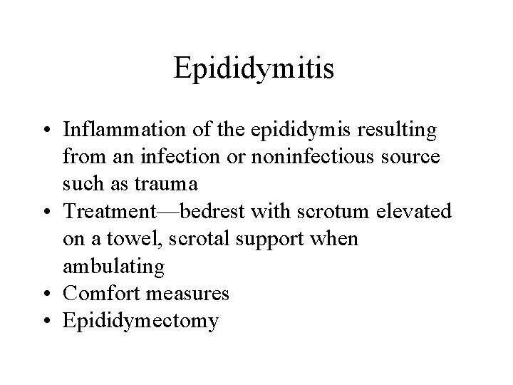 Epididymitis • Inflammation of the epididymis resulting from an infection or noninfectious source such Epididymitis • Inflammation of the epididymis resulting from an infection or noninfectious source such