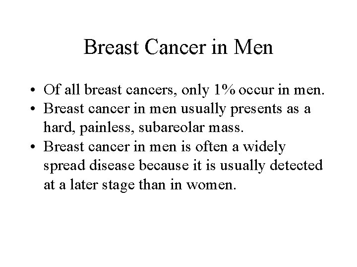 Breast Cancer in Men • Of all breast cancers, only 1% occur in men. Breast Cancer in Men • Of all breast cancers, only 1% occur in men.