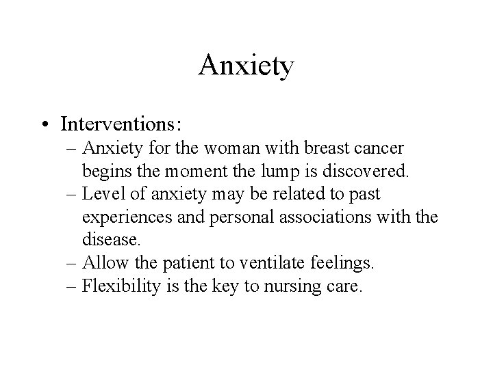 Anxiety • Interventions: – Anxiety for the woman with breast cancer begins the moment Anxiety • Interventions: – Anxiety for the woman with breast cancer begins the moment