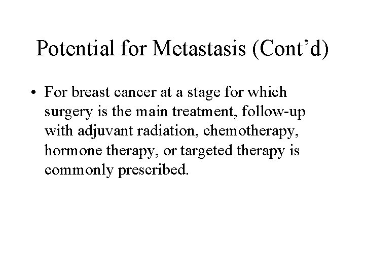 Potential for Metastasis (Cont’d) • For breast cancer at a stage for which surgery Potential for Metastasis (Cont’d) • For breast cancer at a stage for which surgery