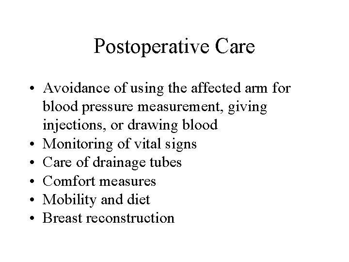 Postoperative Care • Avoidance of using the affected arm for blood pressure measurement, giving Postoperative Care • Avoidance of using the affected arm for blood pressure measurement, giving