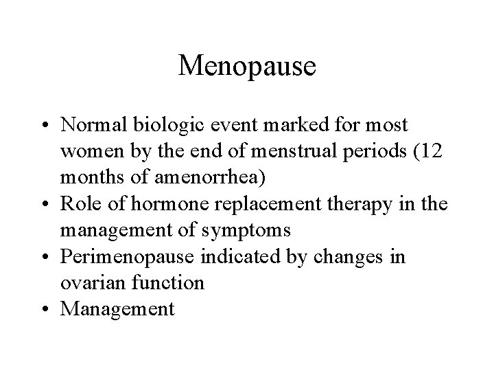 Menopause • Normal biologic event marked for most women by the end of menstrual Menopause • Normal biologic event marked for most women by the end of menstrual