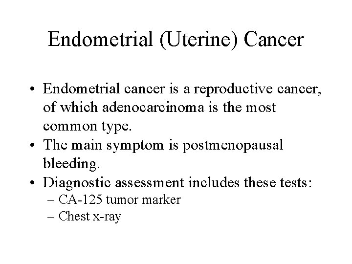 Endometrial (Uterine) Cancer • Endometrial cancer is a reproductive cancer, of which adenocarcinoma is Endometrial (Uterine) Cancer • Endometrial cancer is a reproductive cancer, of which adenocarcinoma is