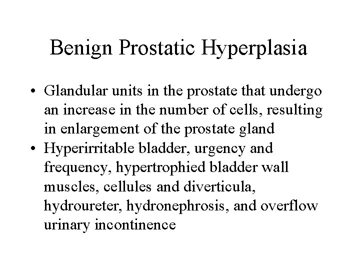 Benign Prostatic Hyperplasia • Glandular units in the prostate that undergo an increase in Benign Prostatic Hyperplasia • Glandular units in the prostate that undergo an increase in