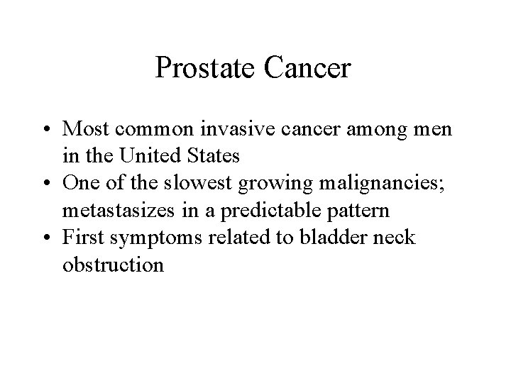 Prostate Cancer • Most common invasive cancer among men in the United States • Prostate Cancer • Most common invasive cancer among men in the United States •