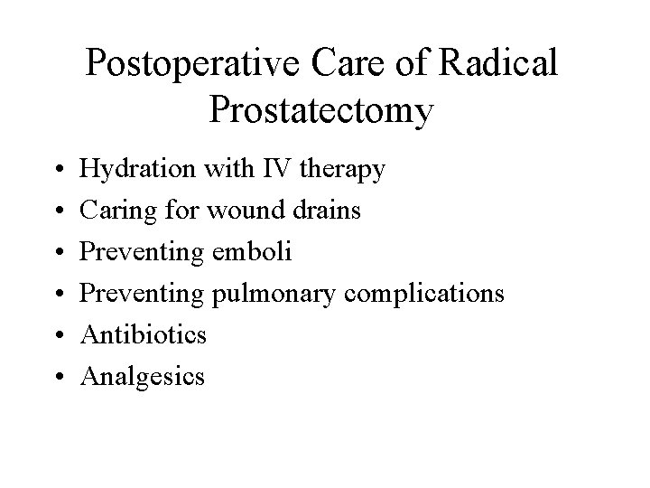 Postoperative Care of Radical Prostatectomy • • • Hydration with IV therapy Caring for Postoperative Care of Radical Prostatectomy • • • Hydration with IV therapy Caring for