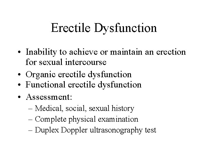 Erectile Dysfunction • Inability to achieve or maintain an erection for sexual intercourse • Erectile Dysfunction • Inability to achieve or maintain an erection for sexual intercourse •