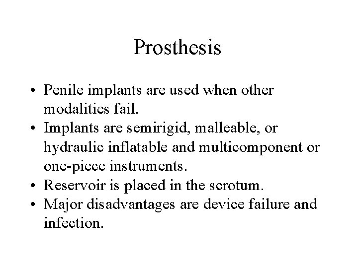 Prosthesis • Penile implants are used when other modalities fail. • Implants are semirigid, Prosthesis • Penile implants are used when other modalities fail. • Implants are semirigid,