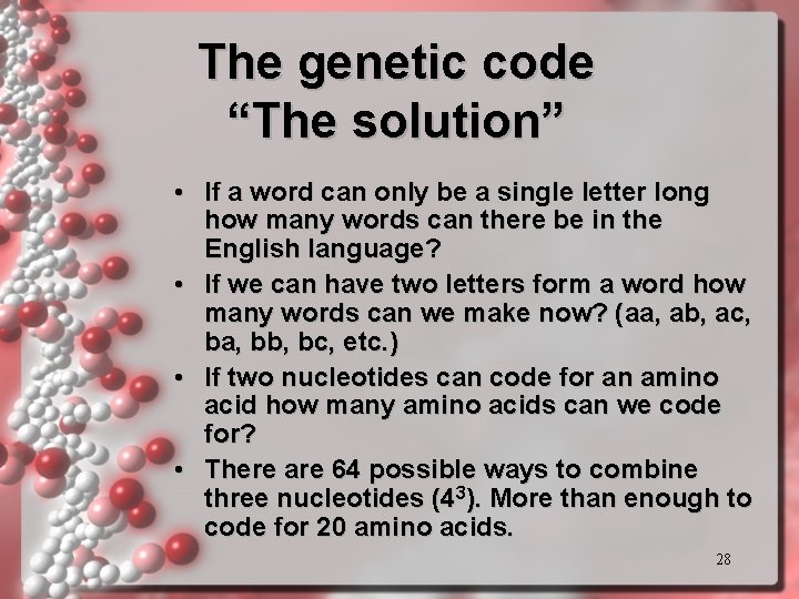 The genetic code “The solution” • If a word can only be a single The genetic code “The solution” • If a word can only be a single