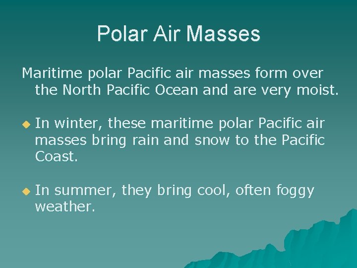 Polar Air Masses Maritime polar Pacific air masses form over the North Pacific Ocean