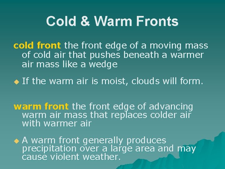Cold & Warm Fronts cold front the front edge of a moving mass of