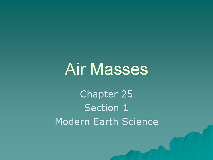 Air Masses Chapter 25 Section 1 Modern Earth Science 