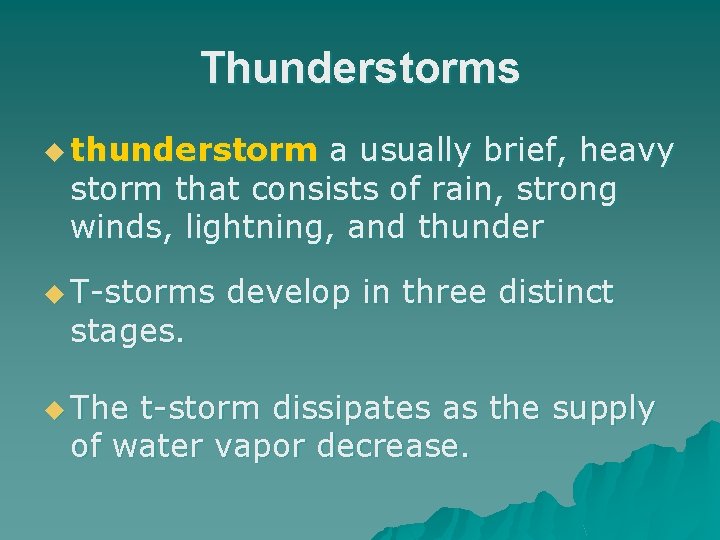 Thunderstorms u thunderstorm a usually brief, heavy storm that consists of rain, strong winds,