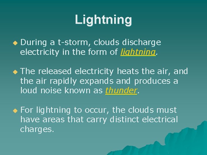 Lightning u u u During a t-storm, clouds discharge electricity in the form of
