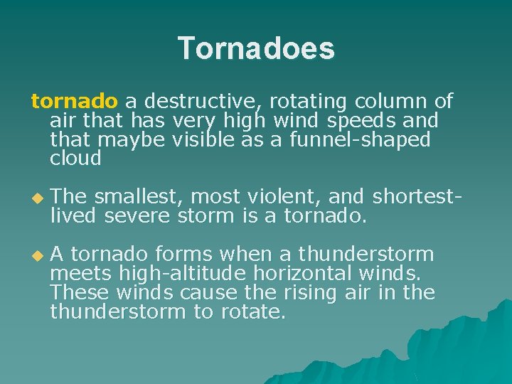 Tornadoes tornado a destructive, rotating column of air that has very high wind speeds