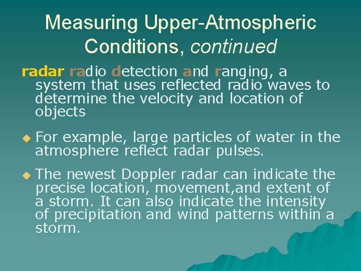 Measuring Upper-Atmospheric Conditions, continued radar radio detection and ranging, a system that uses reflected