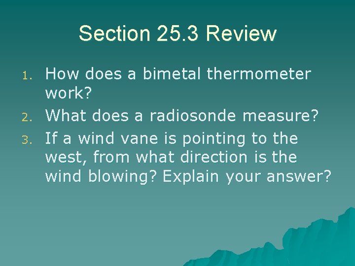 Section 25. 3 Review 1. 2. 3. How does a bimetal thermometer work? What